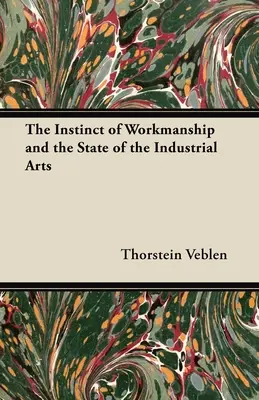 El instinto de trabajo y el estado de las artes industriales - The Instinct of Workmanship and the State of the Industrial Arts