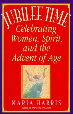 Tiempo de jubileo: celebración de la mujer, el espíritu y el advenimiento de la edad - Jubilee Time: Celebrating Women, Spirit, And The Advent Of Age