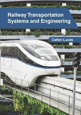 Ingeniería y sistemas de transporte ferroviario - Railway Transportation Systems and Engineering