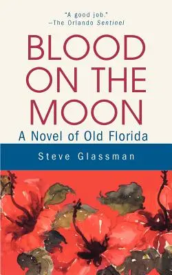 Sangre en la luna: Una novela de la vieja Florida - Blood on the Moon: A Novel of Old Florida