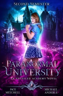 Universidad Paranormal: Segundo Semestre: Una novela de la Academia Unveiled - Paranormal University: Second Semester: An Unveiled Academy Novel