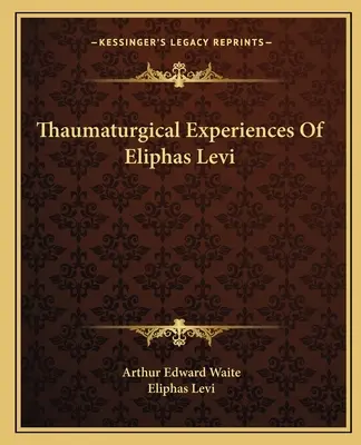 Experiencias Taumatúrgicas de Eliphas Levi - Thaumaturgical Experiences Of Eliphas Levi