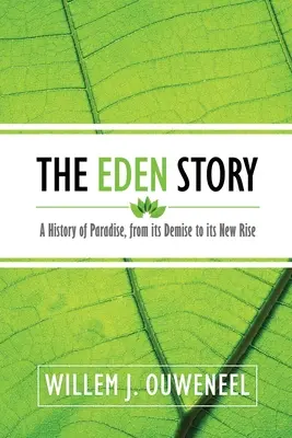 La historia del Edén: Historia del Paraíso, desde su desaparición hasta su resurgimiento - The Eden Story: A History of Paradise, From its Demise to its New Rise