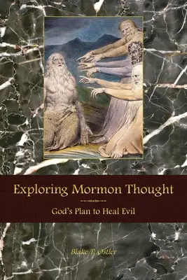 Explorando el pensamiento mormón: El plan de Dios para curar el mal - Exploring Mormon Thought: God's Plan to Heal Evil