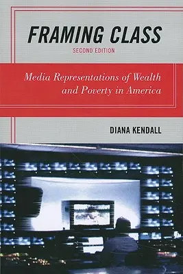 Framing Class: Representaciones mediáticas de la riqueza y la pobreza en Estados Unidos - Framing Class: Media Representations of Wealth and Poverty in America