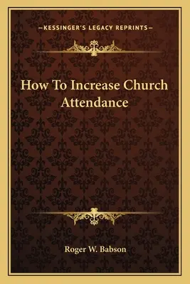 Cómo aumentar la asistencia a la iglesia - How To Increase Church Attendance
