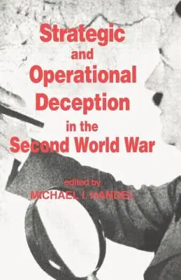 Engaño estratégico y operativo en la Segunda Guerra Mundial - Strategic and Operational Deception in the Second World War