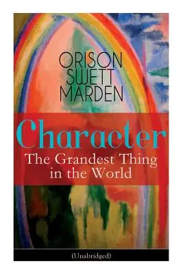 El Carácter: La Cosa Más Grandiosa Del Mundo (Unabridged) - Character: The Grandest Thing in the World (Unabridged)