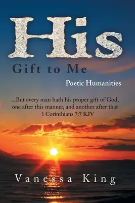 Su regalo para mí: Humanidades poéticas - His Gift to Me: Poetic Humanities