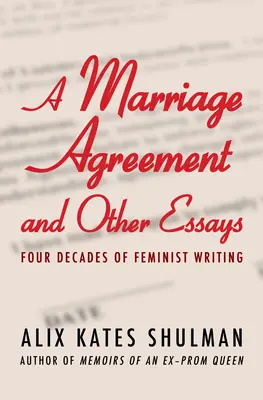 Un acuerdo matrimonial y otros ensayos: Cuatro décadas de escritos feministas - A Marriage Agreement and Other Essays: Four Decades of Feminist Writing