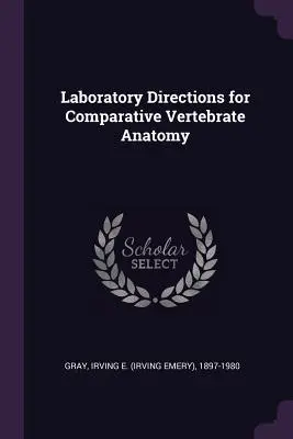 Instrucciones de laboratorio para anatomía vertebrada comparada - Laboratory Directions for Comparative Vertebrate Anatomy