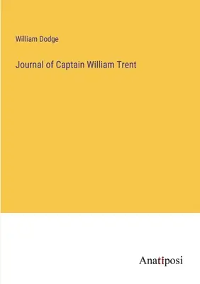 Diario del capitán William Trent - Journal of Captain William Trent