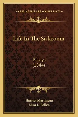 La vida en la enfermería: Ensayos (1844) - Life In The Sickroom: Essays (1844)