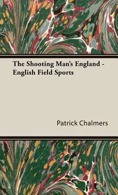 The Shooting Man's England - Deportes de campo ingleses - The Shooting Man's England - English Field Sports