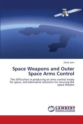 Armas espaciales y control de armamentos en el espacio exterior - Space Weapons and Outer Space Arms Control