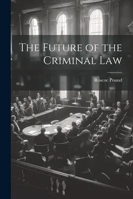 El futuro del derecho penal - The Future of the Criminal Law