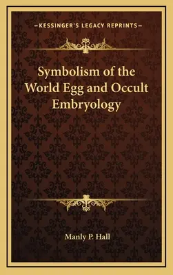 Simbolismo del Huevo Mundial y Embriología Oculta - Symbolism of the World Egg and Occult Embryology