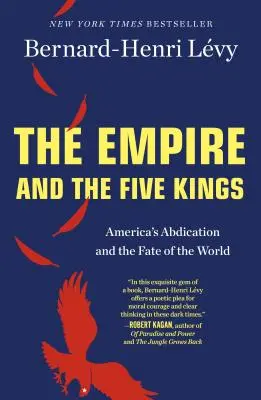 El Imperio y los Cinco Reyes: La abdicación de Estados Unidos y el destino del mundo - The Empire and the Five Kings: America's Abdication and the Fate of the World