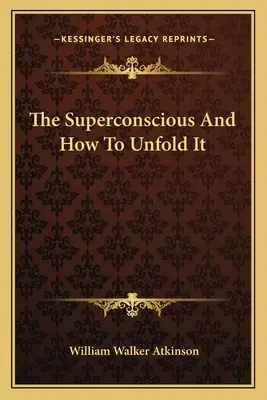 El Superconsciente y Cómo Desplegarlo - The Superconscious And How To Unfold It