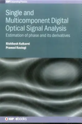 Análisis digital de señales ópticas monocomponentes y multicomponentes: Estimación de fase y sus derivadas - Single and Multicomponent Digital Optical Signal Analysis: Estimation of phase and its derivatives