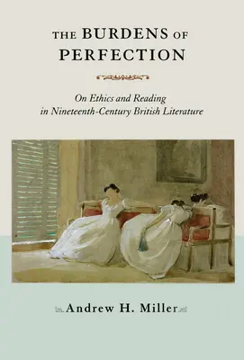 La carga de la perfección: Ética y lectura en la literatura británica del siglo XIX - The Burdens of Perfection: On Ethics and Reading in Nineteenth-Century British Literature