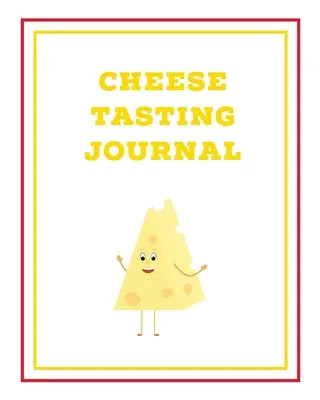 Diario de cata de quesos: Libro para escribir, seguir y registrar quesos, regalo para los amantes del queso, cuaderno de notas, sección de revisión de páginas, diario - Cheese Tasting Journal: Write, Track & Record Cheeses Book, Cheese Lovers Gift, Keep Notes, Review Section Pages Notebook, Diary