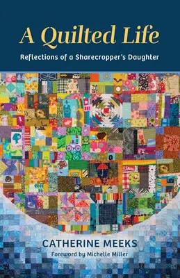 A Quilted Life: Reflexiones de la hija de un aparcero - A Quilted Life: Reflections of a Sharecropper's Daughter