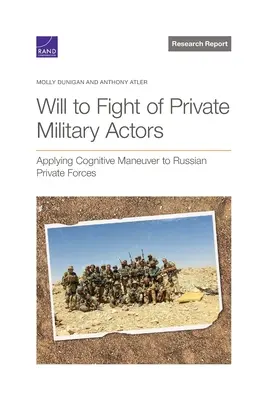 La voluntad de luchar de los actores militares privados: Aplicación de la maniobra cognitiva a las fuerzas privadas rusas - Will to Fight of Private Military Actors: Applying Cognitive Maneuver to Russian Private Forces