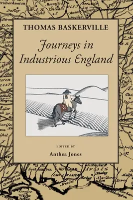 Viajes por la Inglaterra industrial y escritos personales y topográficos - Journeys in Industrious England: and Writings Personal and Topographical