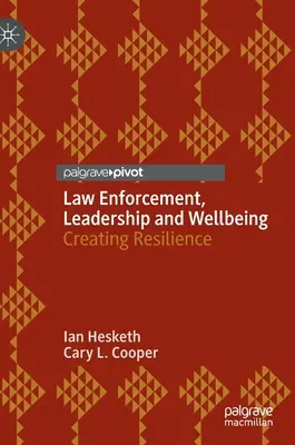 Aplicación de la ley, liderazgo y bienestar: Crear resiliencia - Law Enforcement, Leadership and Wellbeing: Creating Resilience