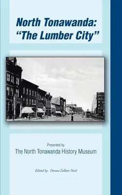 North Tonawanda: la ciudad maderera... - North Tonawanda: the Lumber City...