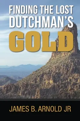 La búsqueda del oro del holandés perdido, - Finding The Lost Dutchman's Gold,