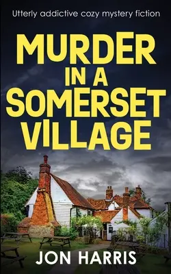 Asesinato en un pueblo de Somerset: Una novela de misterio muy adictiva - Murder in a Somerset Village: Utterly addictive cozy mystery fiction