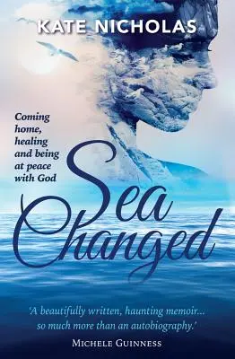 Sea Changed: Volver a casa, sanar y estar en paz con Dios - Sea Changed: Coming Home, Healing and Being at Peace with God