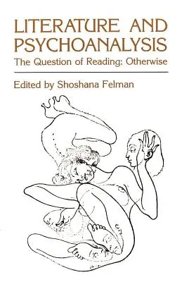 Literatura y psicoanálisis: La cuestión de la lectura: De otro modo - Literature and Psychoanalysis: The Question of Reading: Otherwise