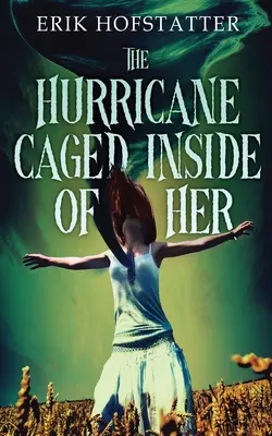 El huracán enjaulado en su interior - The Hurricane Caged Inside of Her