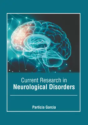 Investigación actual en trastornos neurológicos - Current Research in Neurological Disorders