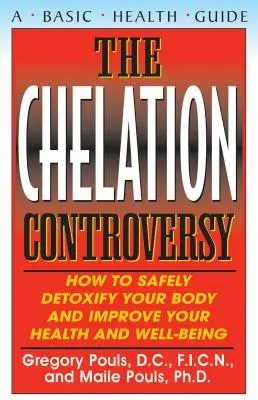 La controversia de la quelación: Cómo desintoxicar su cuerpo de forma segura y mejorar su salud y bienestar - The Chelation Controversy: How to Safely Detoxify Your Body and Improve Your Health and Well-Being