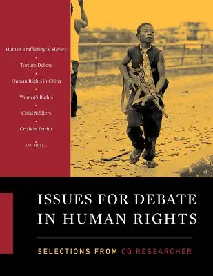 Temas de debate sobre derechos humanos: Selecciones de CQ Researcher - Issues for Debate in Human Rights: Selections from CQ Researcher