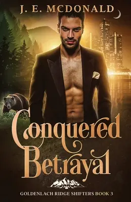 Traición conquistada: un romance paranormal entre metamorfos - Conquered Betrayal: a paranormal shifter romance