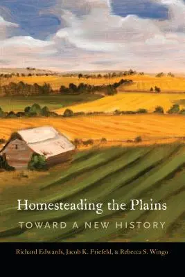 Homesteading the Plains: Hacia una nueva historia - Homesteading the Plains: Toward a New History