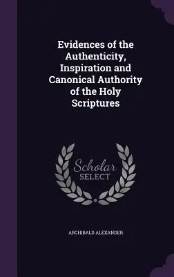 Evidencias de la autenticidad, inspiración y autoridad canónica de las Sagradas Escrituras - Evidences of the Authenticity, Inspiration and Canonical Authority of the Holy Scriptures