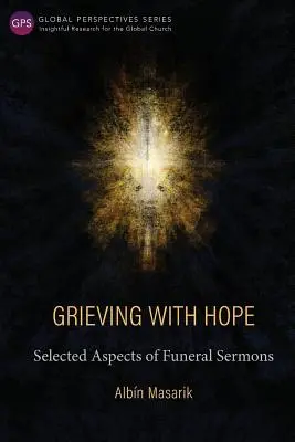 El duelo con esperanza: Aspectos selectos de los sermones fúnebres - Grieving with Hope: Selected Aspects of Funeral Sermons