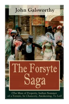 La saga de los Forsyte (El hombre de la propiedad, Verano indio de un Forsyte, En chancillería, El despertar, Permitir): Obra maestra de la literatura moderna del Premio Nobel de Literatura. - The Forsyte Saga (The Man of Property, Indian Summer of a Forsyte, In Chancery, Awakening, To Let): Masterpiece of Modern Literature from the Nobel-Pr