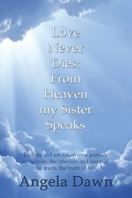 El amor nunca muere: Desde el cielo habla mi hermana - Love Never Dies: From Heaven My Sister Speaks