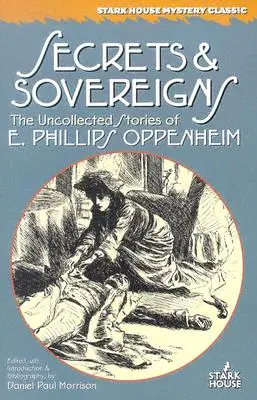 Secretos y soberanos: Historias inéditas de E. Phillips Oppenheim - Secrets & Sovereigns: The Uncollected Stories of E. Phillips Oppenheim