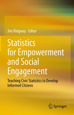 Estadísticas para la capacitación y el compromiso social: Enseñar estadísticas cívicas para formar ciudadanos informados - Statistics for Empowerment and Social Engagement: Teaching Civic Statistics to Develop Informed Citizens