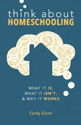 Think About Homeschooling: Qué es, qué no es y por qué funciona - Think About Homeschooling: What It Is, What It Isn't, and Why It Works