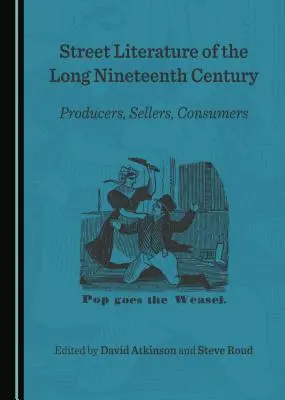 Literatura callejera del largo siglo XIX: Productores, vendedores y consumidores - Street Literature of the Long Nineteenth Century: Producers, Sellers, Consumers