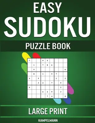 Libro de Sudokus Fáciles en Letra Grande: 250 Sudokus Fáciles de Resolver en Letra Grande para Principiantes con Soluciones e Instrucciones - Easy Sudoku Puzzle Book Large Print: 250 Large Print Easy to Solve Sudokus for Beginners with Solutions and Instructions